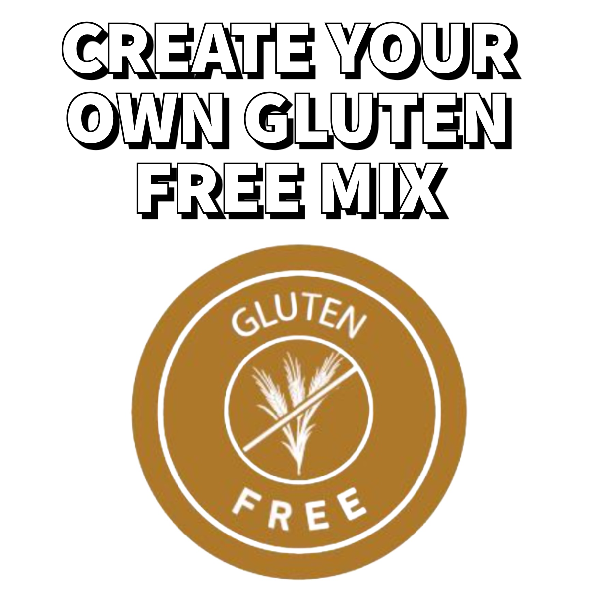 Create Your Own Gluten Free Mix